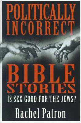 Rachel Patron - Politically Incorrect Bible Stories, Häftad