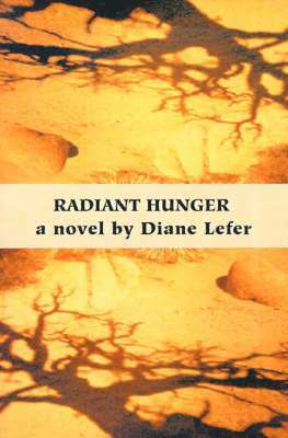 Diane Lefer - Radiant Hunger, Häftad