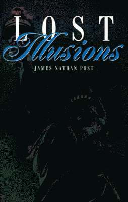 James Nathan Post - Lost Illusions, Häftad