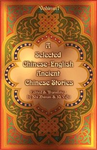 bokomslag A Selected Chinese-English Ancient Chinese Stories