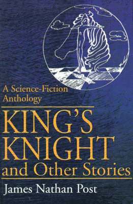 James Nathan Post - King's Knight and Other Stories, Häftad
