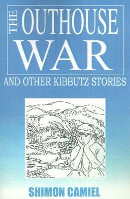 bokomslag The Outhouse War and Other Kibbutz Stories