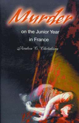 Rouben C Cholakian, Rouben C. Cholakian - Murder on the Junior Year in France, Häftad