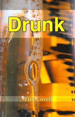 Tim Covell - Drunk, Häftad