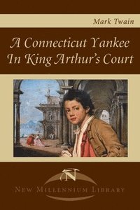 bokomslag A Connecticut Yankee in King Arthur's Court