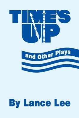 Lance Lee - Time's Up and Other Plays, Häftad