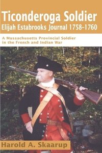 bokomslag Ticonderoga Soldier Elijah Estabrooks Journal 1758-1760