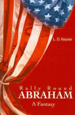 L D Keyser, L. D. Keyser - Rally Round Abraham, Häftad
