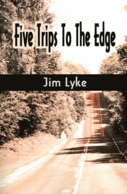 Jim Lyke - Five Trips to the Edge, Häftad