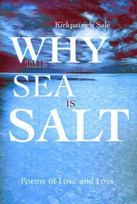 Kirkpatrick Sale - Why the Sea is Salt, Häftad