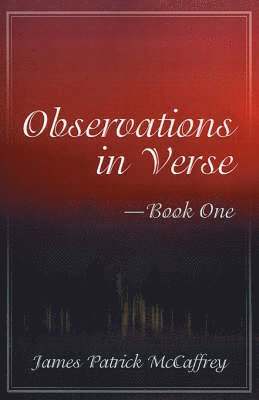 James P McCaffrey, James P. McCaffrey - Observations in Verse--Book One, Häftad