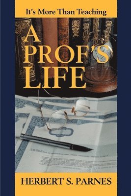 Herbert S Parnes, Herbert S. Parnes - Prof's Life, Häftad