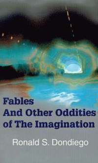 bokomslag Fables and Other Oddities of the Imagination