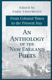 bokomslag An Anthology of the New England Poets from Colonial Times to the Present Day
