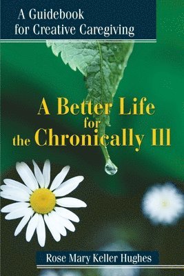 bokomslag Better Life for the Chronically Ill