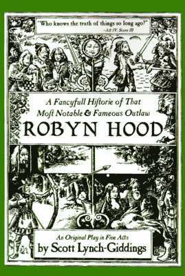 bokomslag A Fancyfull Historie of That Most Notable & Fameous Outlaw Robyn Hood