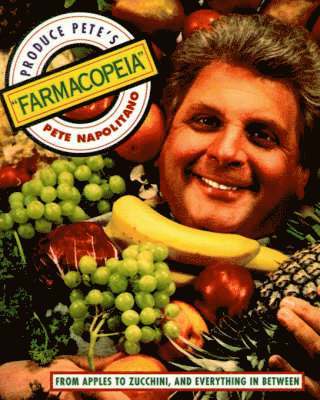 Produce Pete's &quot;Farmacopeia&quot; 1