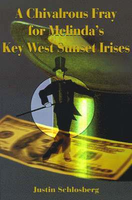 Justin Schlosberg - Chivalrous Fray for Melinda's Key West Sunset Irises, Häftad