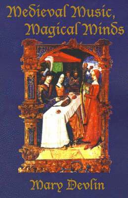 bokomslag Medieval Music, Magical Minds