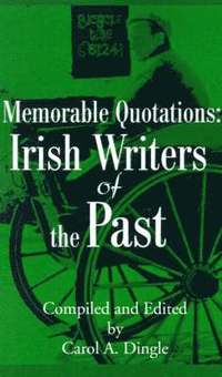 bokomslag Memorable Quotations: Irish Writers of the Past