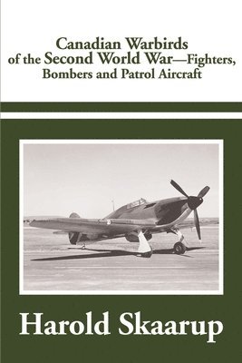 Harold a Skaarup - Canadian Warbirds of the Second World War, Häftad