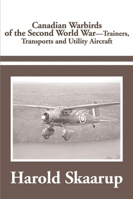 Canadian Warbirds of the Second World War Trainers, Transports and Utility Aircraft 1