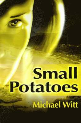 Michael Witt - Small Potatoes, Häftad