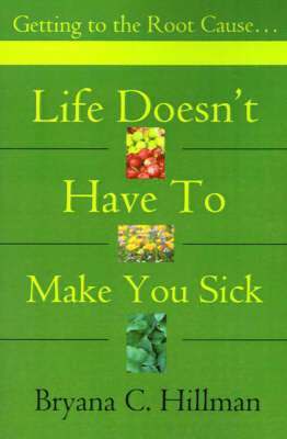 Life Doesn't Have to Make You Sick 1