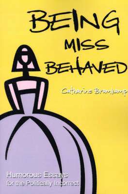 Catharine Bramkamp - Being Miss Behaved, Häftad