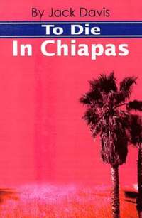 bokomslag To Die in Chiapas