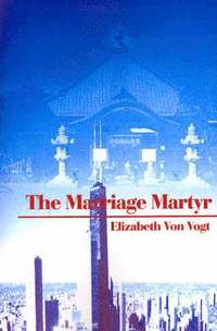 bokomslag The Marriage Martyr