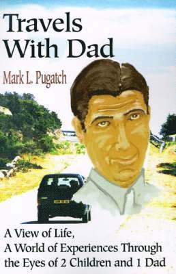 Mark L Pugatch, Mark L. Pugatch - Travels with Dad, Häftad