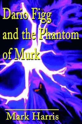 Mark Harris - Dario Figg and the Phantom of Murk, Häftad