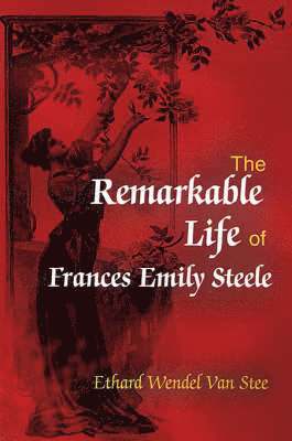 bokomslag Remarkable Life of Frances Emily Steele