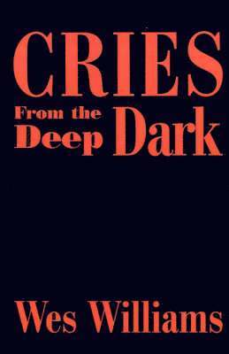 Wes Williams - Cries from the Deep Dark, Häftad