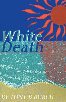 Tony B Burch, Tony B. Burch - White Death, Häftad