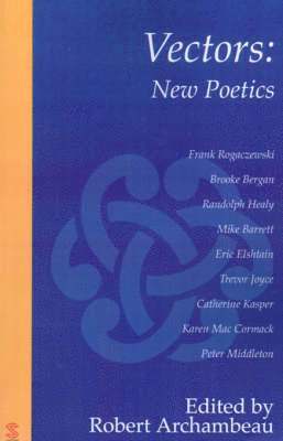 Mike Barrett, Randolph Healy, Robert Thomas Archambeau - Vectors: New Poetics, Häftad