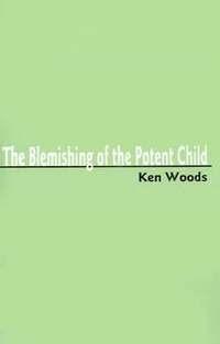 bokomslag The Blemishing of the Potent Child