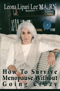 bokomslag How to Survive Menopause Without Going Crazy