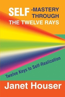 Self-Mastery Through the Twelve Rays 1