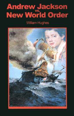 William Hughes - Andrew Jackson Vs. New World Order, Häftad