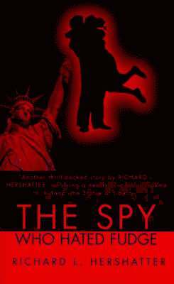 Richard L Hershatter, Richard L. Hershatter - Spy Who Hated Fudge, Häftad