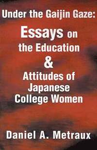 bokomslag Under the Gaijin Gaze: Essays on the Education & Attitudes of Japanese College Women