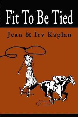 Jean Kaplan, Irving Kaplan - Fit to Be Tied, Häftad