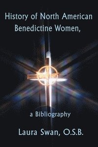 bokomslag History of North American Benedictine Women,