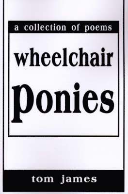 Tom James - Wheelchair Ponies, Häftad