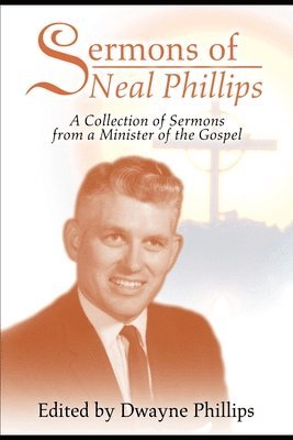 Dwayne Phillips - Sermons of Neal Phillips, Häftad