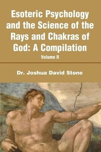 bokomslag Esoteric Psychology and the Science of the Rays and Chakras of God