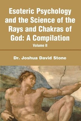 bokomslag Esoteric Psychology and the Science of the Rays and Chakras of God