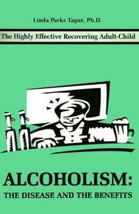 bokomslag Alcoholism: The Disease and the Benefits